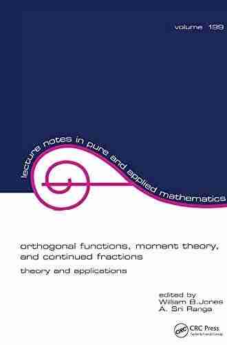 Orthogonal Functions: Moment Theory And Continued Fractions (Lecture Notes In Pure And Applied Mathematics 199)