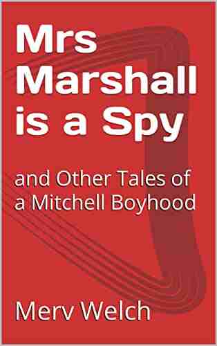 Mrs Marshall Is A Spy: And Other Tales Of A Mitchell Boyhood