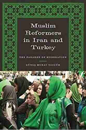 Muslim Reformers In Iran And Turkey: The Paradox Of Moderation (CMES Modern Middle East 25)