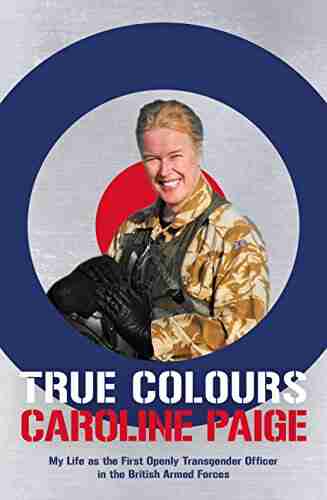 True Colours: My Life As The First Openly Transgender Officer In The British Armed Forces