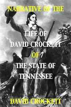 Narrative of the Life of David Crockett of the State of Tennessee (With Interactive Table of Contents and List of Illustrations)