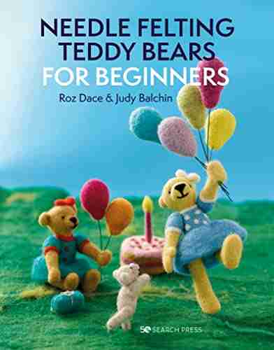 Needle Felting Teddy Bears For Beginners