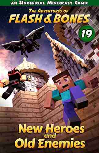 New Heroes And Old Enemies: Minecraft Fiction For Kids (Flash And Bones 19)