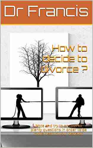 How to decide to divorce ?: Note and try to answer to plenty questions in order to be more clear in your decision