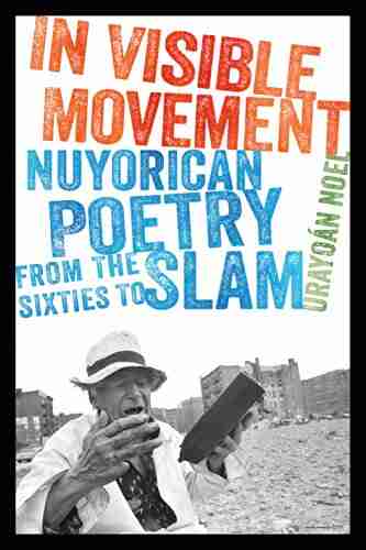 In Visible Movement: Nuyorican Poetry from the Sixties to Slam (Contemporary North American Poetry)