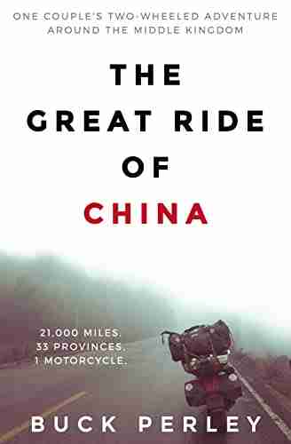 The Great Ride of China: One couple s two wheeled adventure around the Middle Kingdom