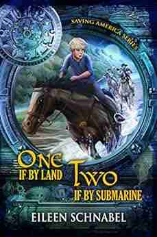 ONE IF BY LAND TWO IF BY SUBMARINE: A Revolutionary War Time Travel Adventure (Saving America 1)