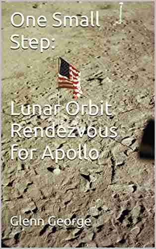 One Small Step: Lunar Orbit Rendezvous for Apollo