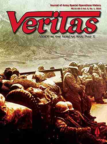 ARSOF In The Korean War: Part I Veritas Journal Of Army Special Operations History PB 31 05 2 Vol 6 No 1 2010