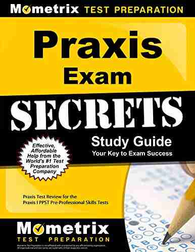 Praxis Exam Secrets Study Guide: Test Review For The Praxis I PPST Pre Professional Skills Tests