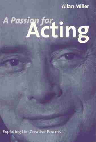 A PASSION FOR ACTING: Exploring The Creative Process