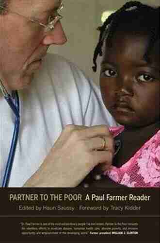 Partner To The Poor: A Paul Farmer Reader (California In Public Anthropology 23)