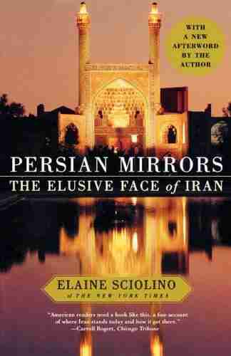 Persian Mirrors: The Elusive Face Of Iran