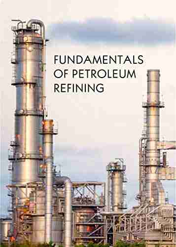 FUNDAMENTALS OF PETROLEUM REFINING: Petroleum refining processes and analysis of its derivatives