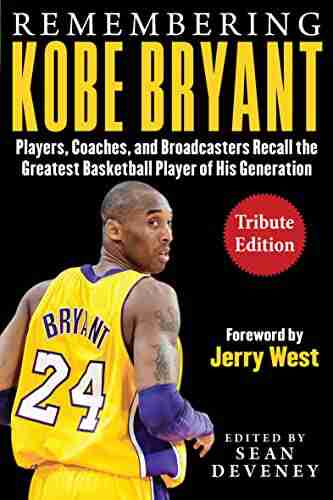 Remembering Kobe Bryant: Players Coaches And Broadcasters Recall The Greatest Basketball Player Of His Generation (Facing)