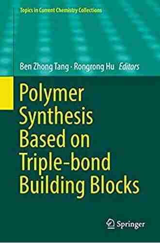 Polymer Synthesis Based On Triple Bond Building Blocks (Topics In Current Chemistry Collections)