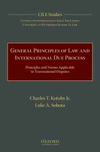 General Principles of Law and International Due Process: Principles and Norms Applicable in Transnational Disputes (Cile Studies 6)