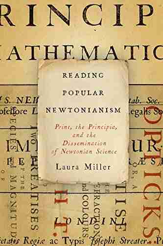 Reading Popular Newtonianism: Print the Principia and the Dissemination of Newtonian Science