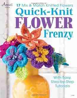 Quick Knit Flower Frenzy Julia Schneiderfeld