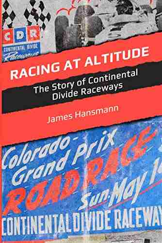 Racing At Altitude The Story of Continental Divide Raceways