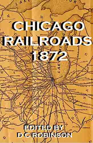 RAILROADS OF CHICAGO: 1872 D C Robinson