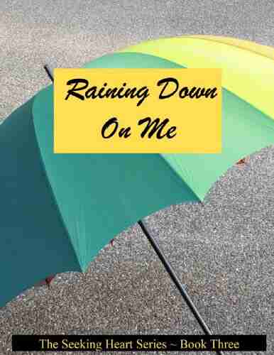 Raining Down On Me (Seeking Heart Teen 3)