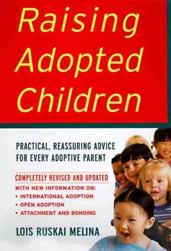 Raising Adopted Children Revised Edition: Practical Reassuring Advice For Every Adoptive Parent