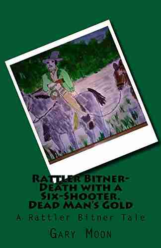 Rattler Bitner Death With A Six Shooter Dead Man S Gold (Rattler Bitner Tales 4)