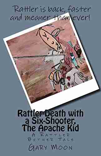 Rattler Death With A Six Shooter The Apache Kid: A Rattler Bitner Tale (Rattler Bitner Tales 3)