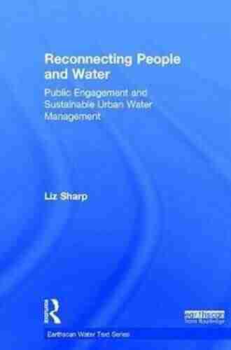 Reconnecting People and Water: Public Engagement and Sustainable Urban Water Management (Earthscan Water Text)