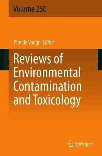 Reviews of Environmental Contamination and Toxicology Volume 250