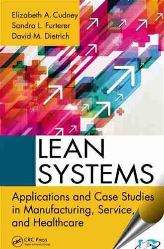 Lean Systems: Applications and Case Studies in Manufacturing Service and Healthcare