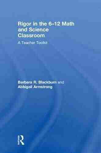 Rigor In The 6 12 Math And Science Classroom: A Teacher Toolkit