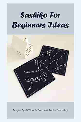 Sashiko For Beginners Ideas: Designs Tips Tricks For Successful Sashiko Embroidery