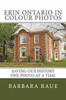 Erin Ontario In Colour Photos: Saving Our History One Photo At A Time (Cruising Ontario 169)