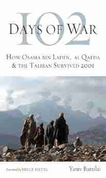 102 Days Of War: How Osama Bin Laden Al Qaeda The Taliban Survived 2001