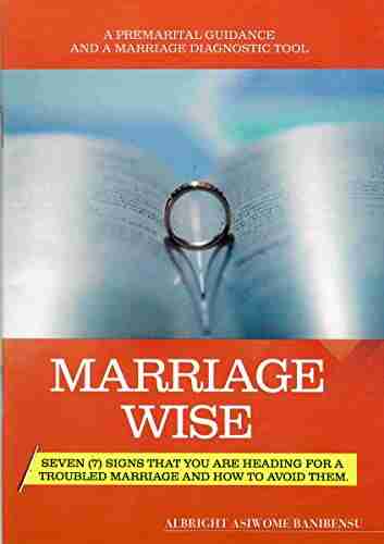 MARRIAGE WISE: Seven (7) Signs You Are Heading For A Troubled Marriage And How To Avoid Them