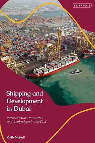 Shipping and Development in Dubai: Infrastructure Innovation and Institutions in the Gulf