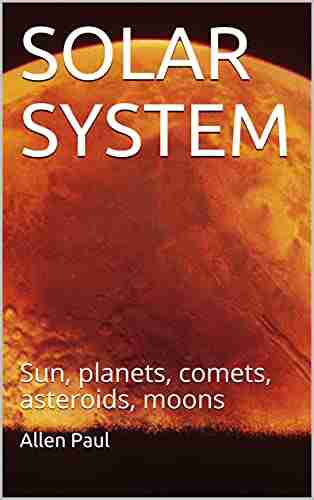 SOLAR SYSTEM: Sun Planets Comets Asteroids Moons