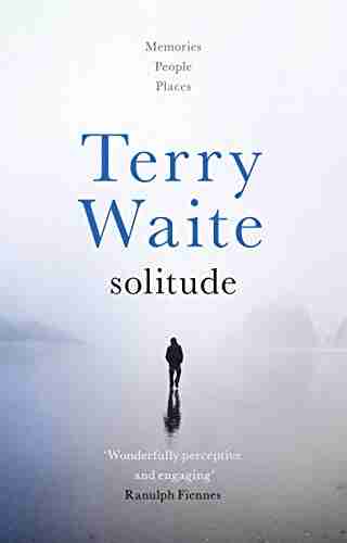 Solitude: Memories People Places Terry Waite