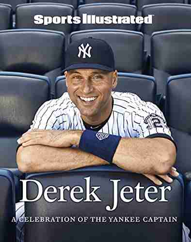 Sports Illustrated Derek Jeter: A Celebration Of The Yankee Captain