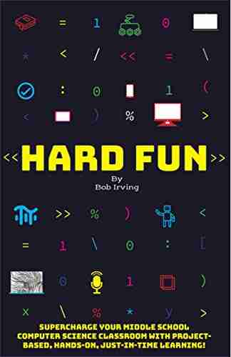 Hard Fun: Supercharge your middle school computer science classroom with project based hands on just in time learning