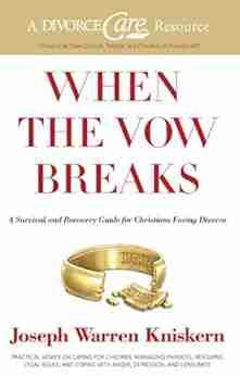 When The Vow Breaks: A Survival And Recovery Guide For Christians Facing Divorce