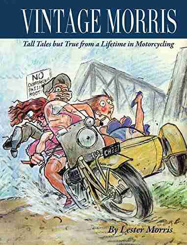 VINTAGE MORRIS: Tall Tales But True From A Lifetime In Motorcycling