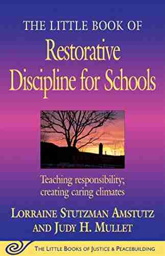 The Little Of Restorative Discipline For Schools: Teaching Responsibility Creating Caring Climates (Justice And Peacebuilding)