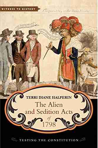 The Alien And Sedition Acts Of 1798: Testing The Constitution (Witness To History)