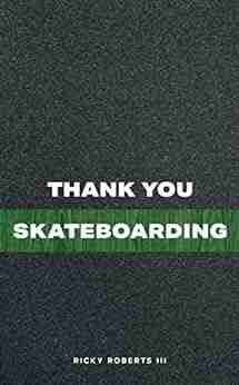 Thank You Skateboarding Ricky Roberts III