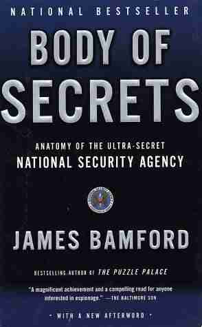 Body Of Secrets: Anatomy Of The Ultra Secret National Security Agency