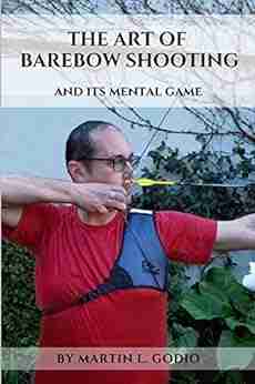 The ART of BAREBOW Shooting: and its mental game