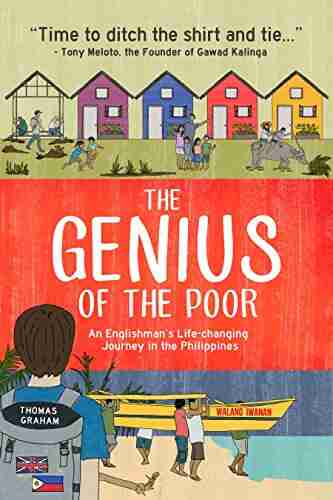 The Genius Of The Poor: Englishman S Life Changing Journey In The Philippines